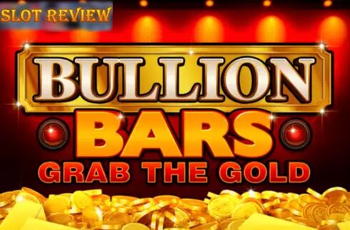 Bullion Bars Grab the Gold slot